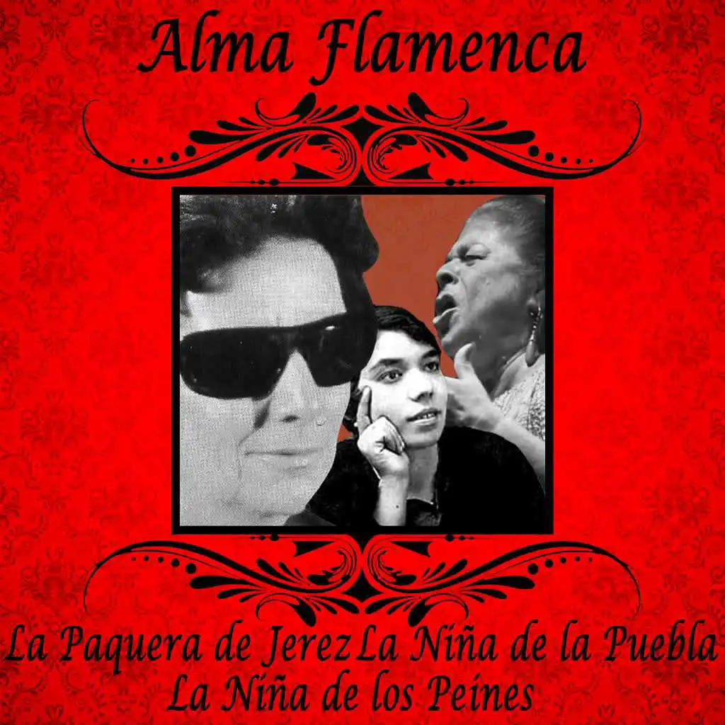 Alma Flamenca. La Paquera de Jerez, la Niña de la Puebla, la Niña de los Peines