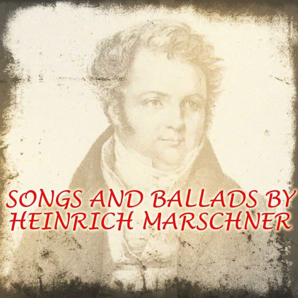 Songs and Ballads by Heinrich Marschner