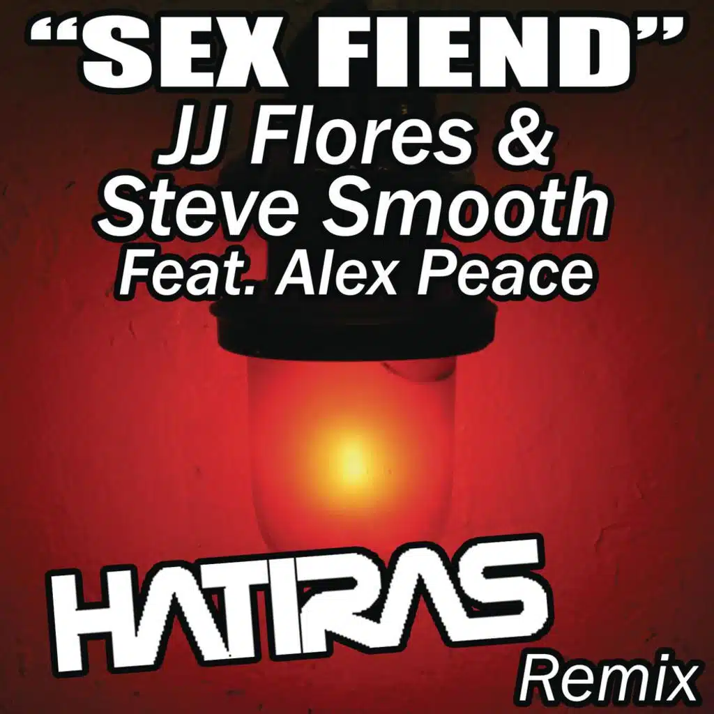 Sex Fiend (Hatiras Remix) [feat. Alex Peace]