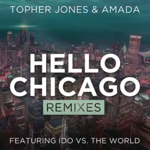 Hello Chicago (Remixes) [feat. Ido Vs. The World]