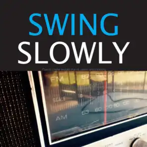 Swing Slowly