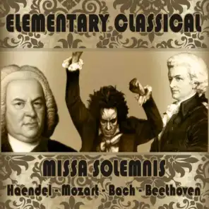 Ludwing Van Beethoven: Elementary Classical: Missa Solemnis