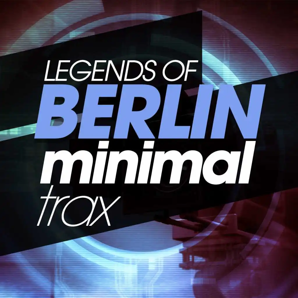 Legends of Berlin Minimal Trax