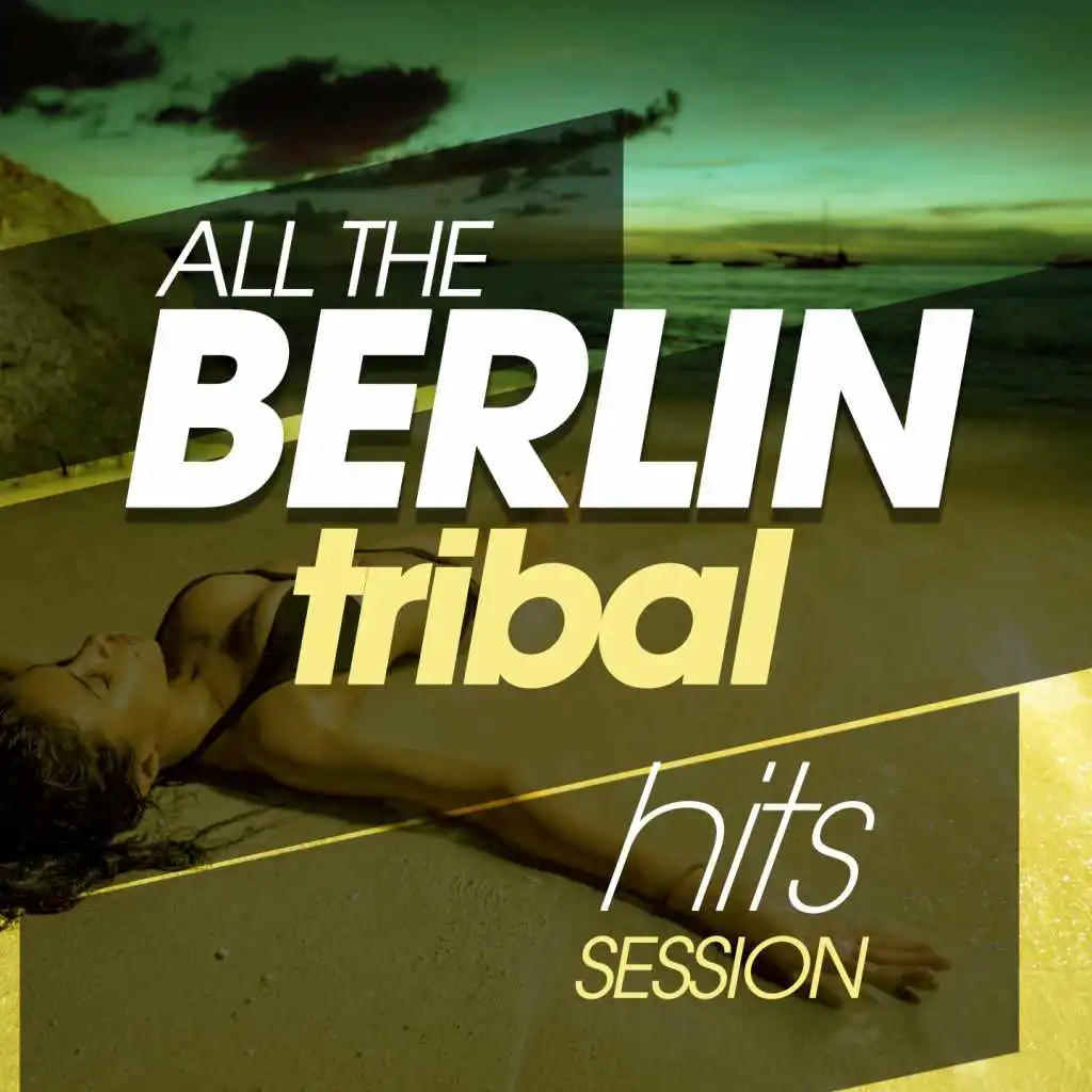 All the Berlin Tribal Hits Session