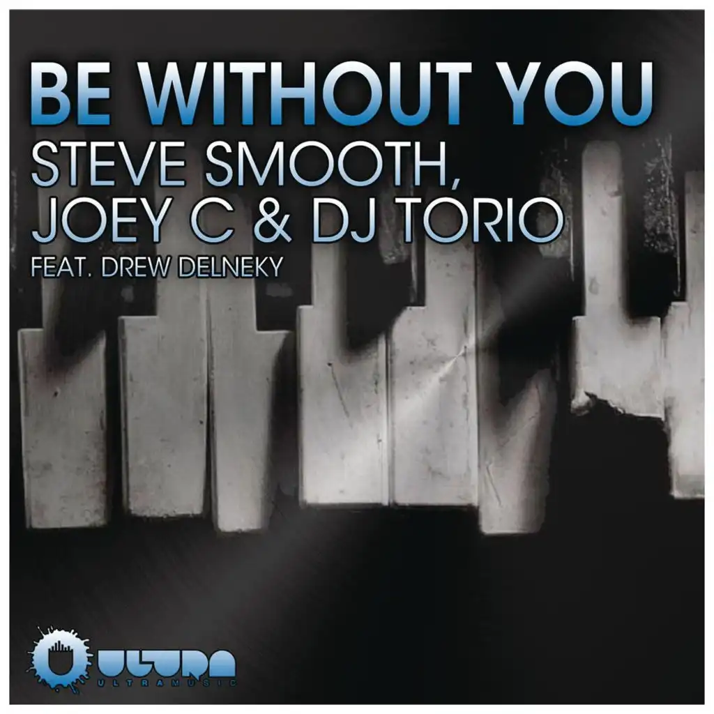 Be Without You (Radio Mix) [feat. Drew Delneky]