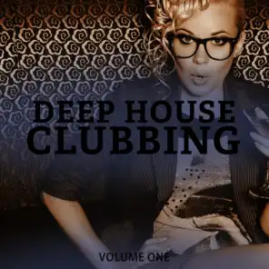 Deep House Clubbing, Vol. 1 (Wonderful Groovy Deep House For Club, Bar & Beach)