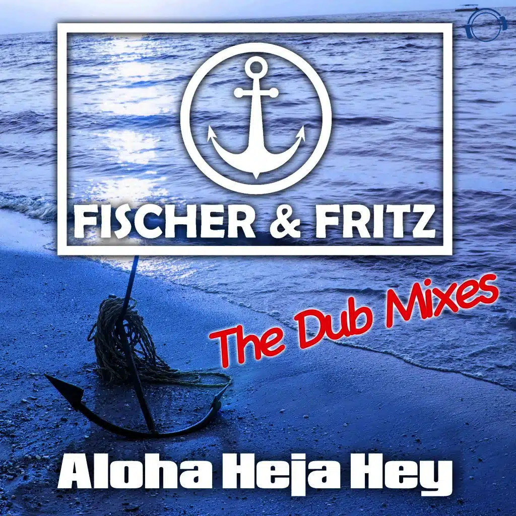 Aloha Heja Hey (The Dub Mixes)