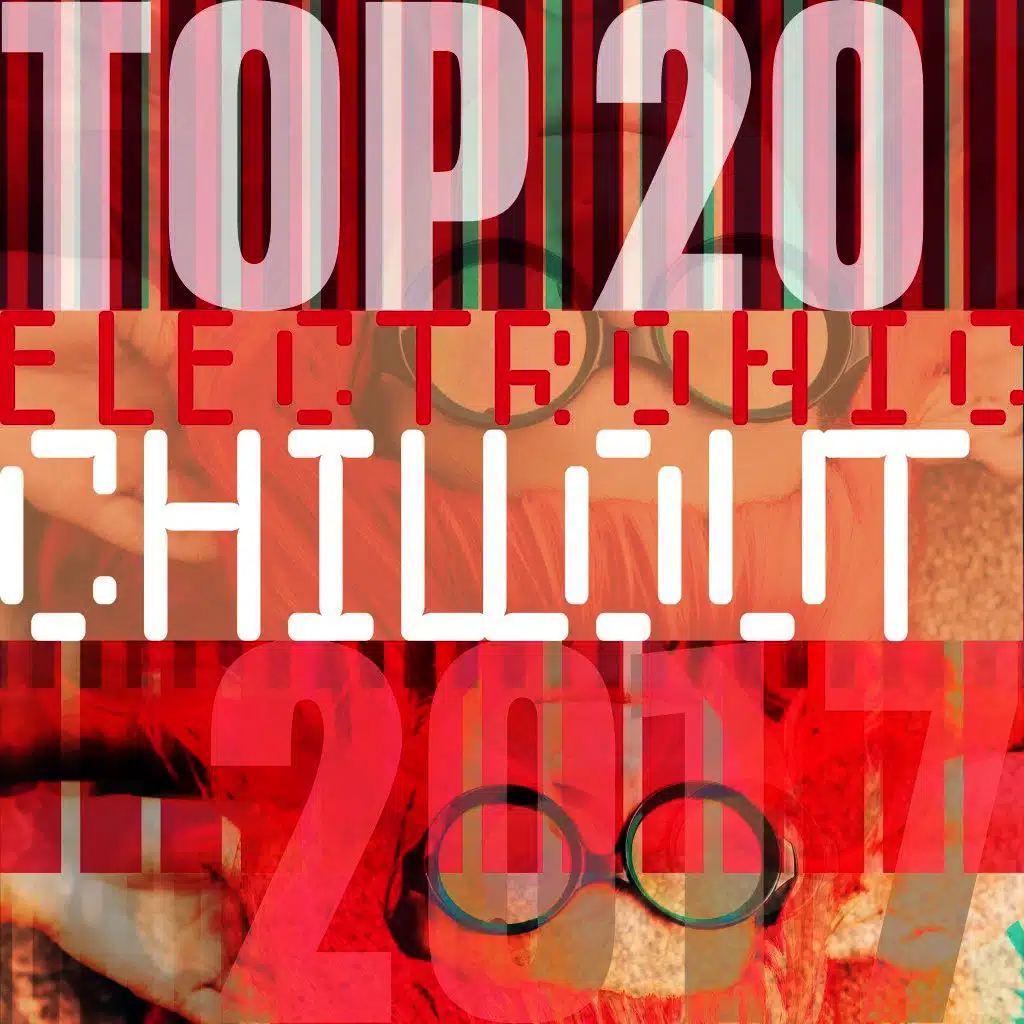 Top 20 Electronic Chillout 2017