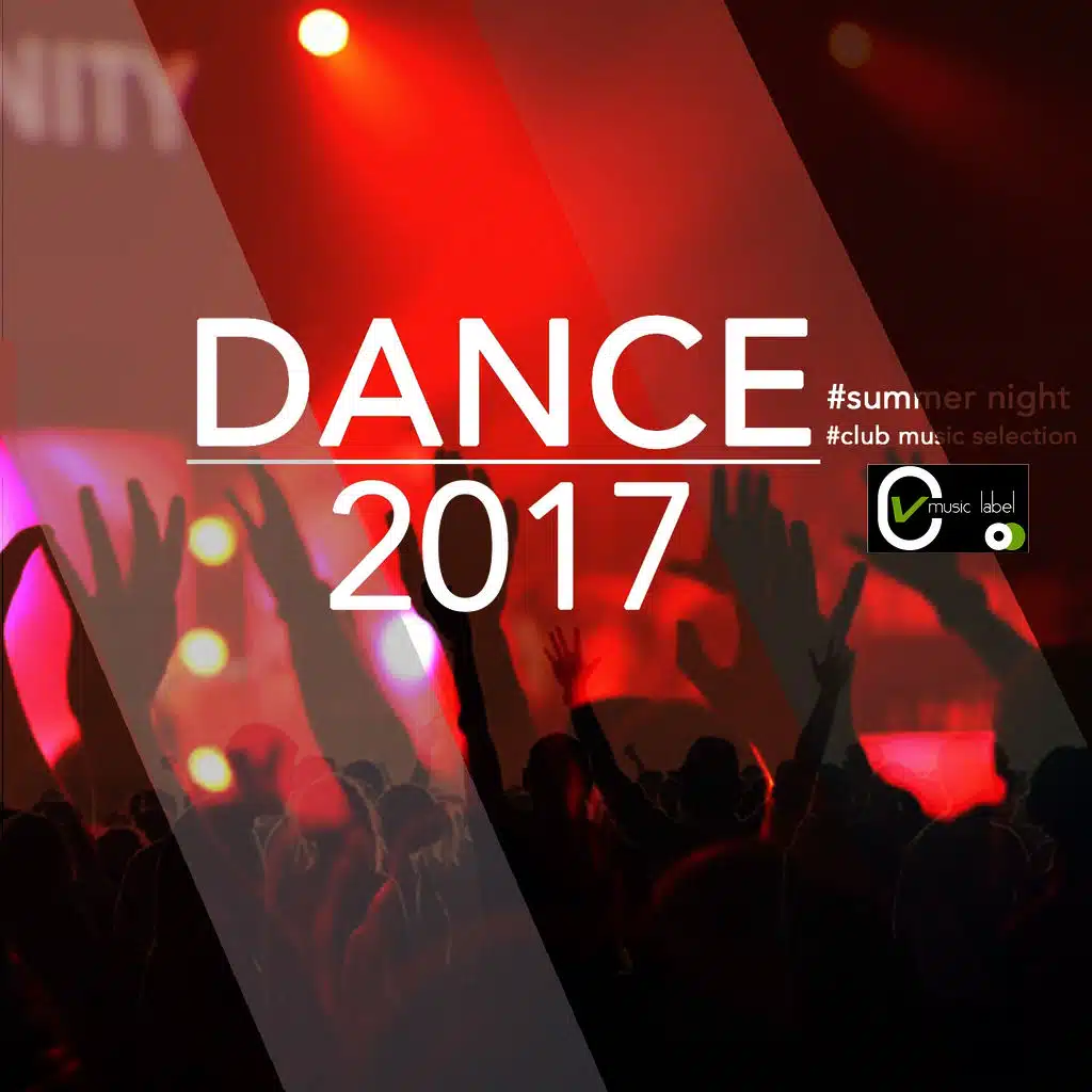 Dance 2017 (Summer Night - Club Music Selection)