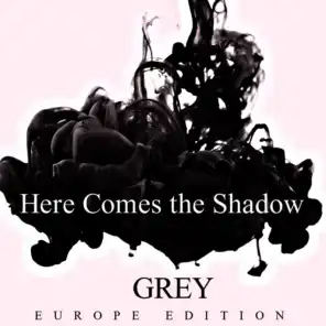 Here Comes the Shadow (Europe Edition)