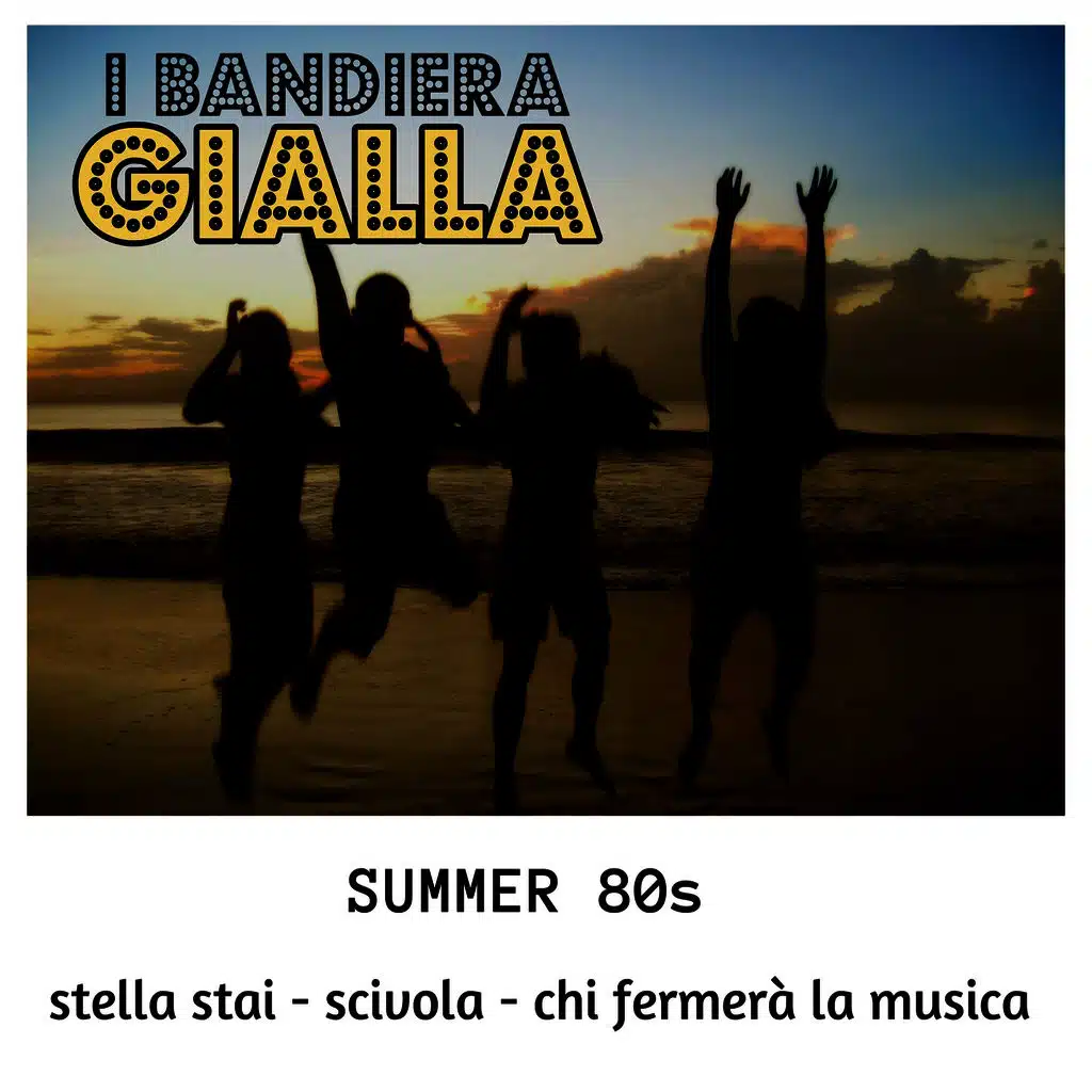 Stella stai / Scivola / Chi fermerà la musica (Summer 80s)