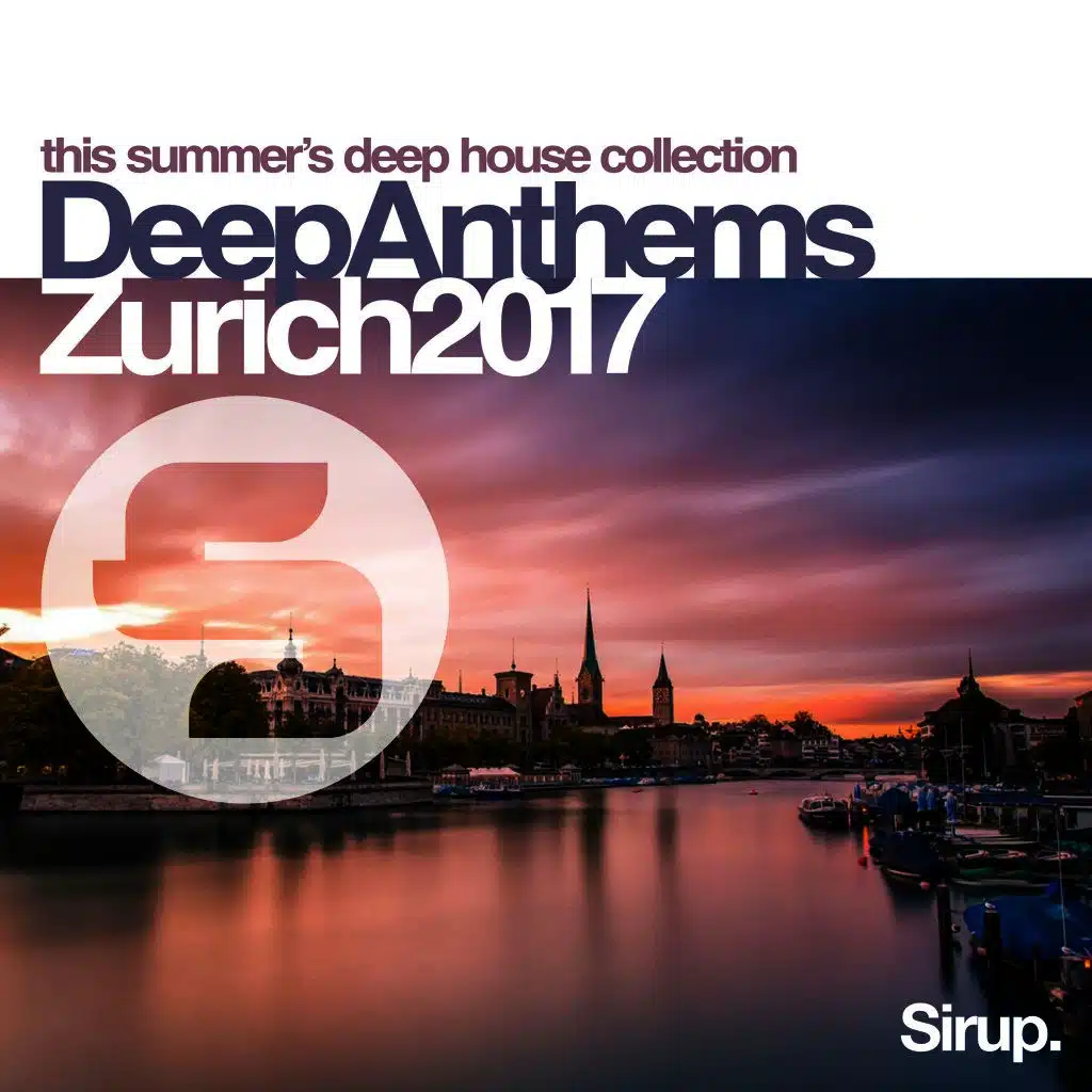 Sirup Deep Anthems Zurich 2017