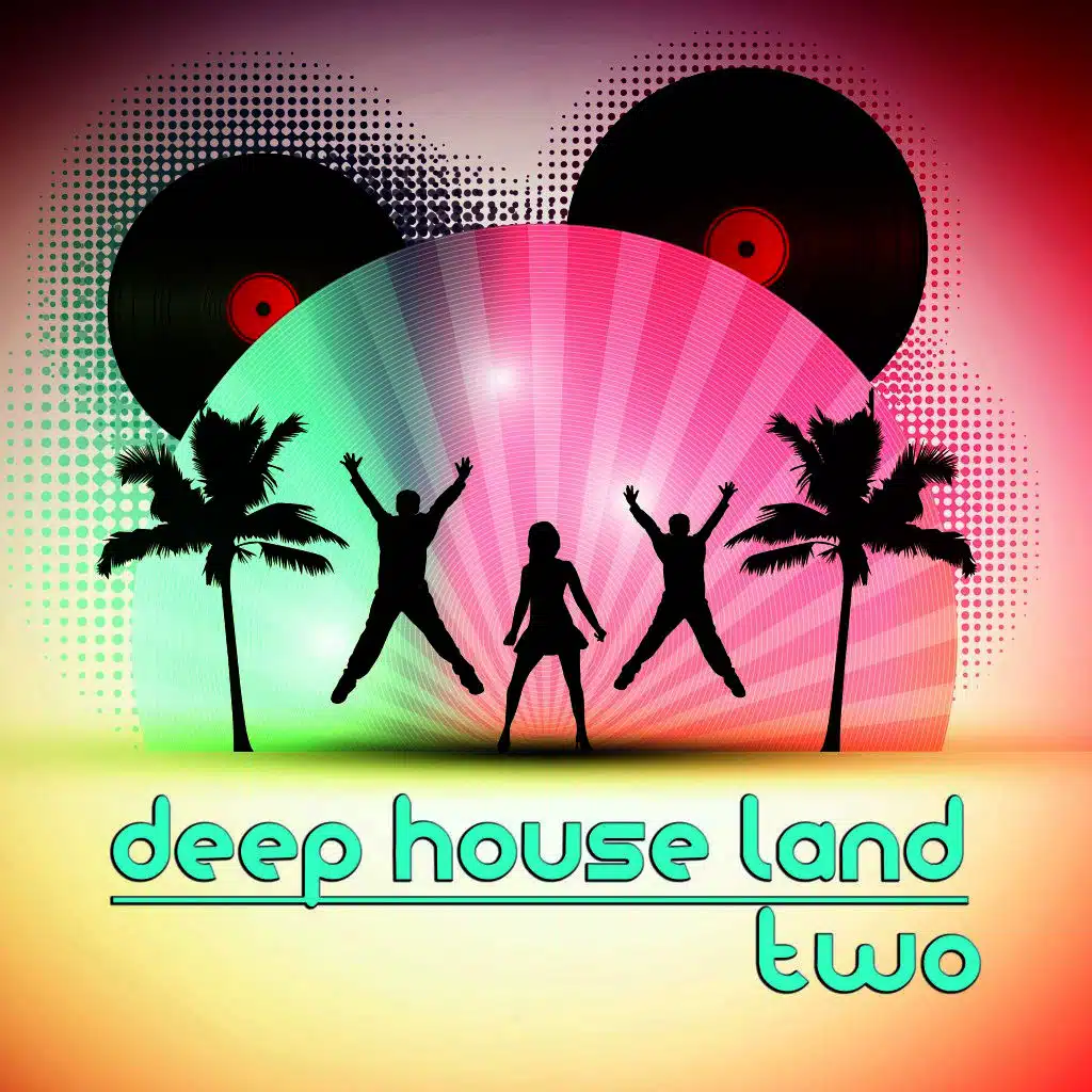 Deep House Land, Two
