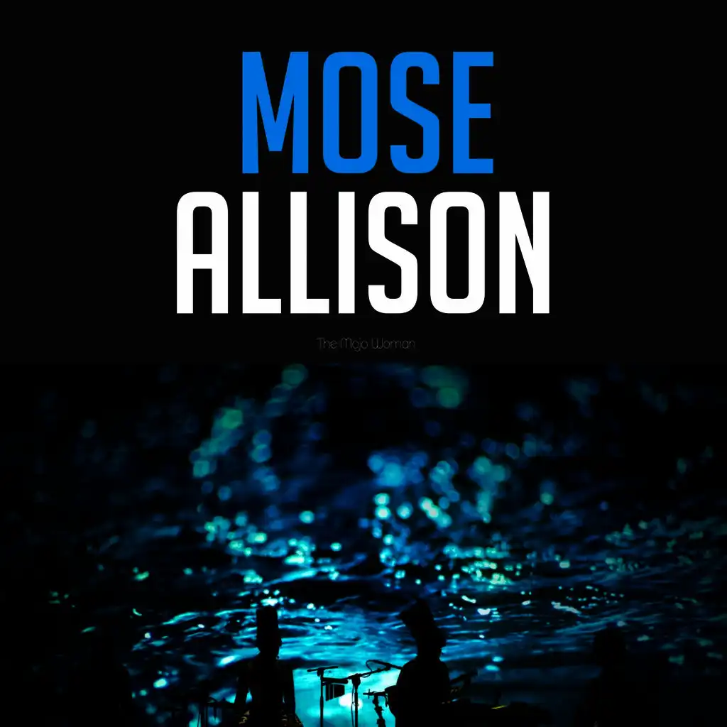Mose Allison the Mojo Woman