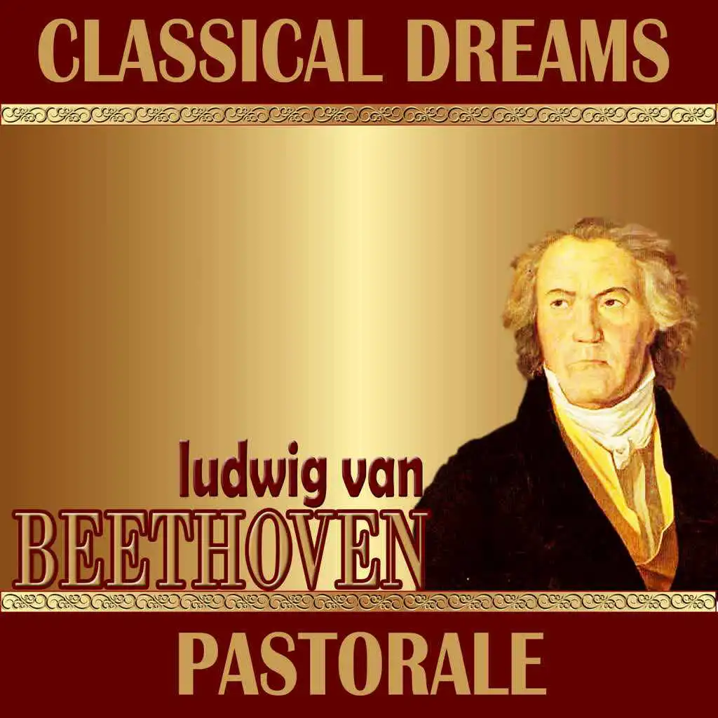 Ludwig Van Beethoven: Classical Dreams. Pastorale