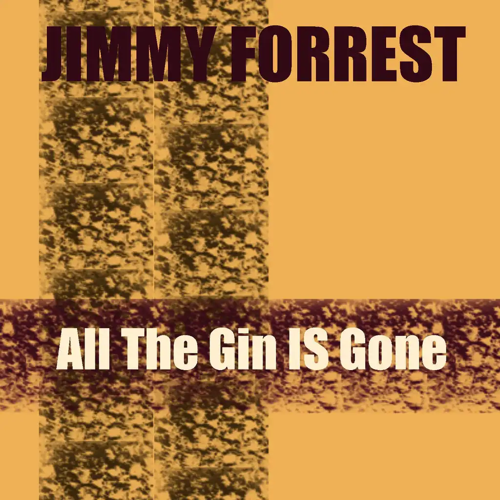 Jimmy Forrest: All The Gin Is Gone