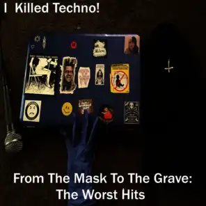 From the Mask to the Grave (The Worst Hits)