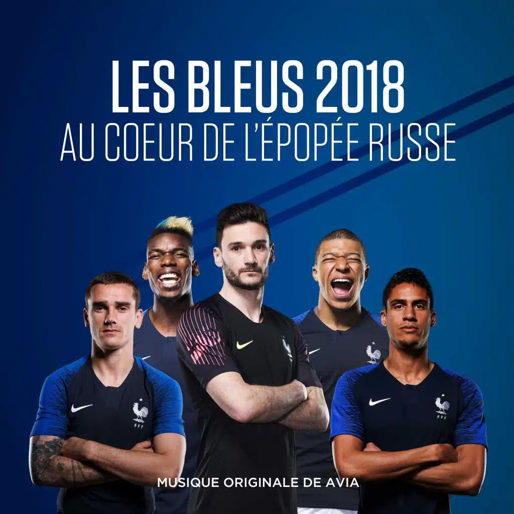 Les Bleus 2018: au cœur de l'épopée russe (Bande originale de la série documentaire)