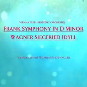 Franck: Symphony in D Minor - Wagner: Siegfried Idyll
