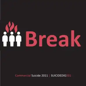 Commercial Suicide Presents: Break