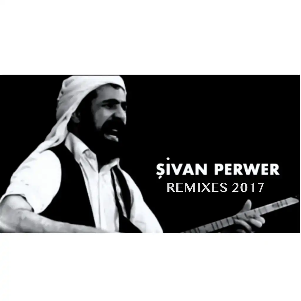 Şivan Perwer Remixes 2017