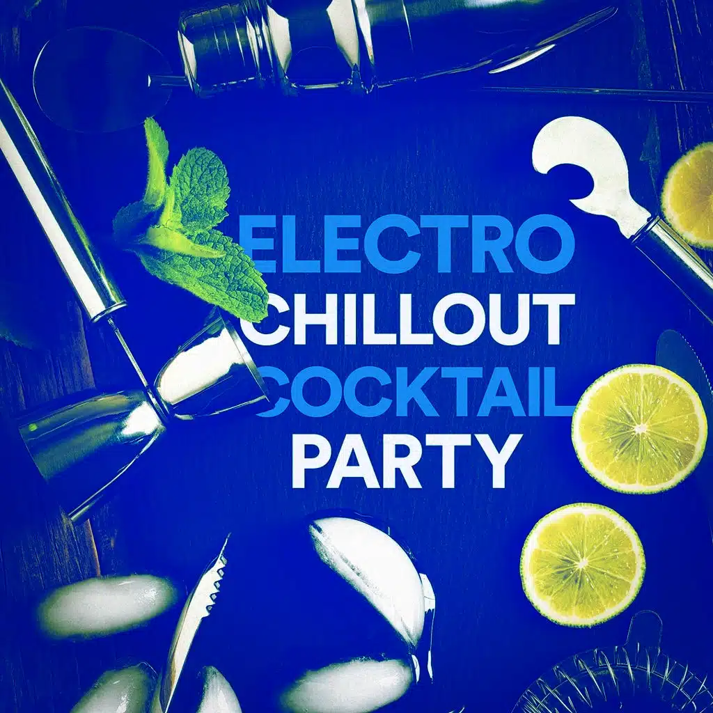 Electro Chillout Cocktail Party