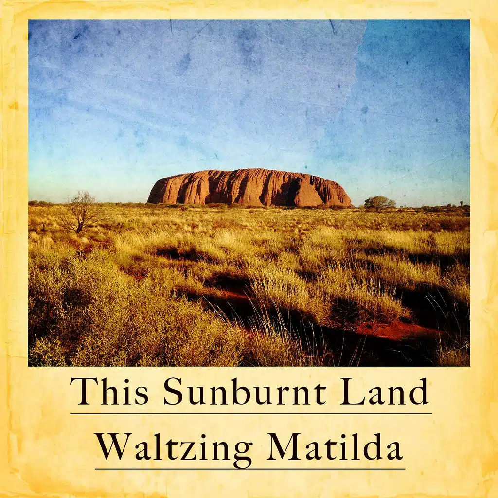 This Sunburnt Land - Waltzing Matilda