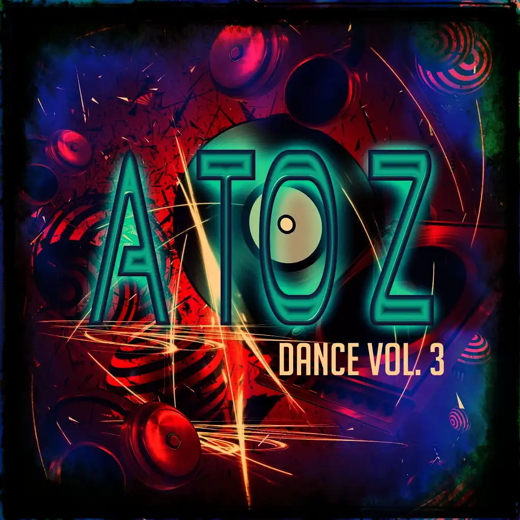 A to Z Dance, Vol. 3 (100 Super Essential Dance House Electro EDM Minimal DJ Songs)