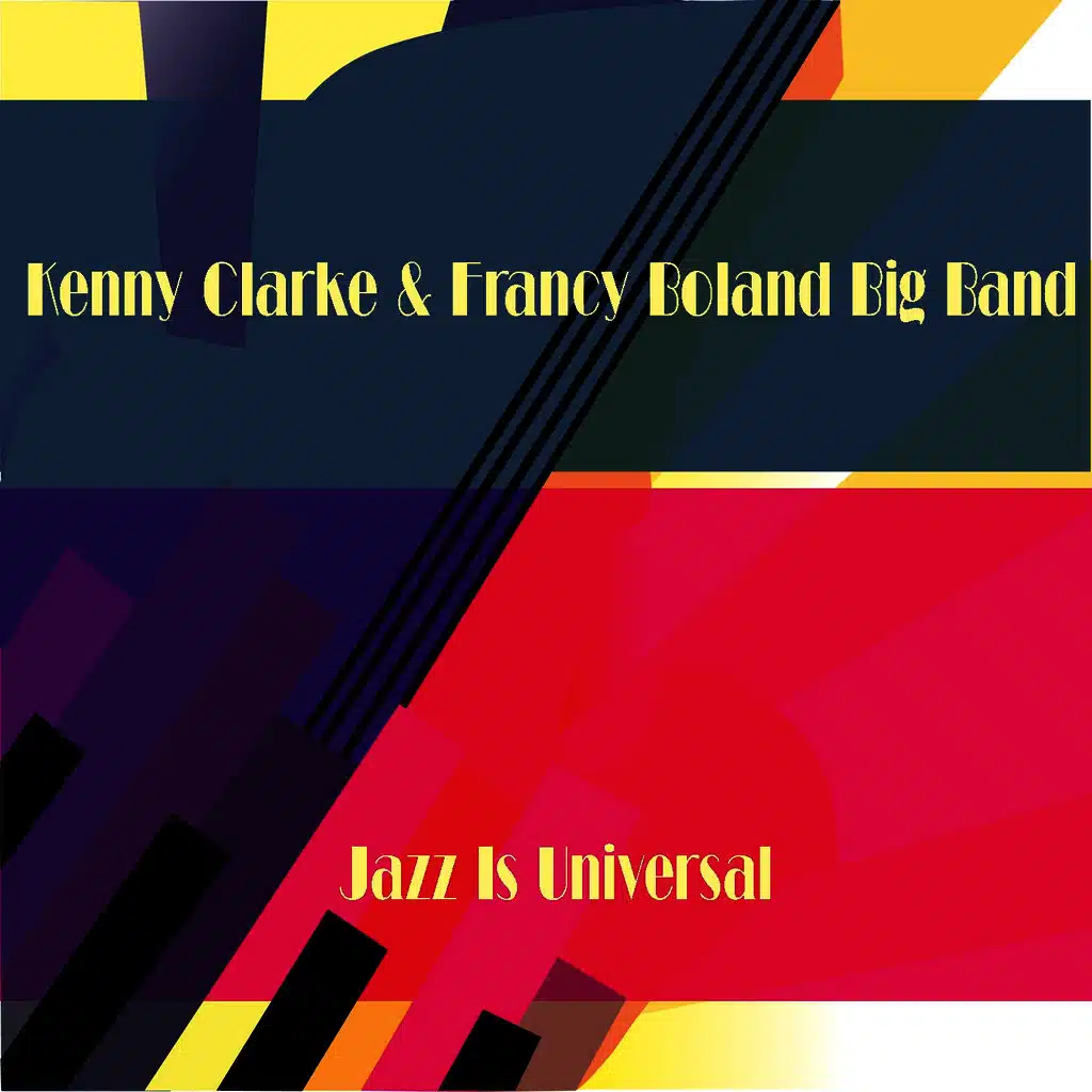 Kenny Clarke & Francy Boland Big Band: Jazz Is Universal
