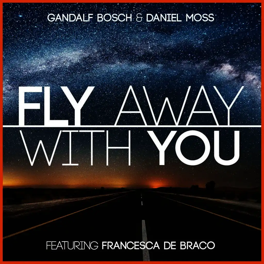Fly Away with You (Radio Mix) [ft. Francesca De Braco]