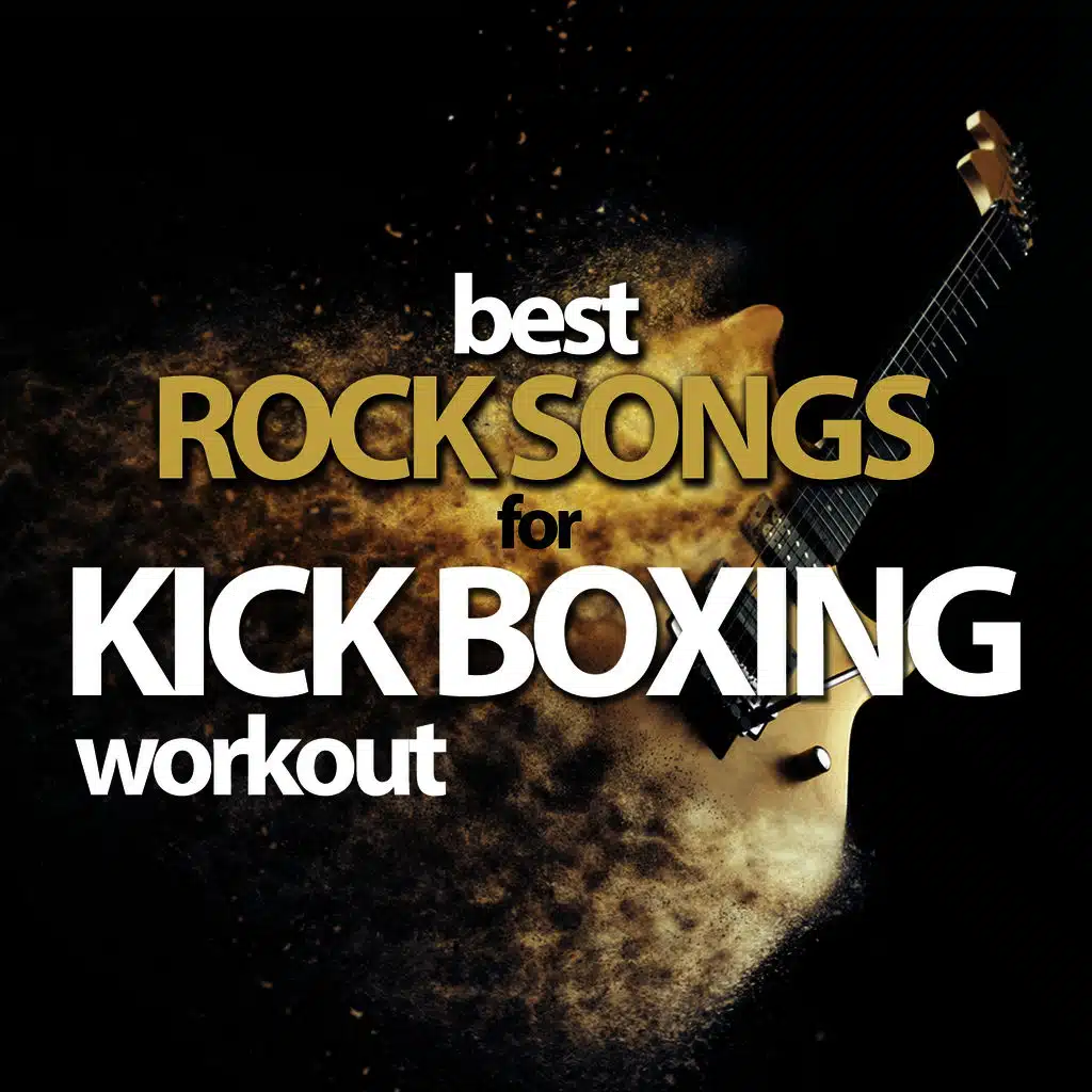 Best Rock Songs For Kick Boxing Workout