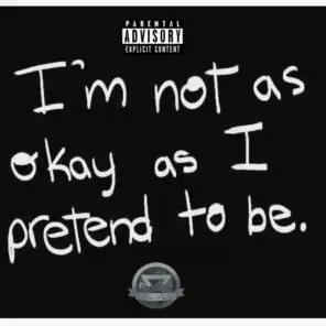 I'm Not as Okay as I Pretend to Be