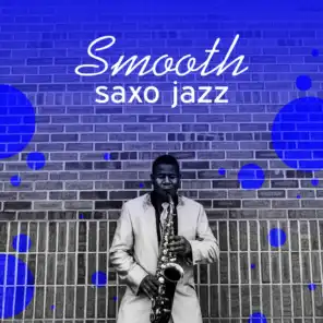 Smooth saxo jazz - Meilleures chansons instrumentales relaxantes