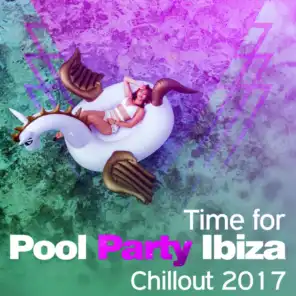 Time for Pool Party Ibiza Chillout 2017
