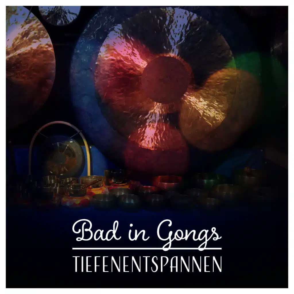 Bad in Gongs – Tiefenentspannen; Autogenes Training, Meditation & Entspannungsmusik für Wellness, Spa, Massage, Erholung, Yoga