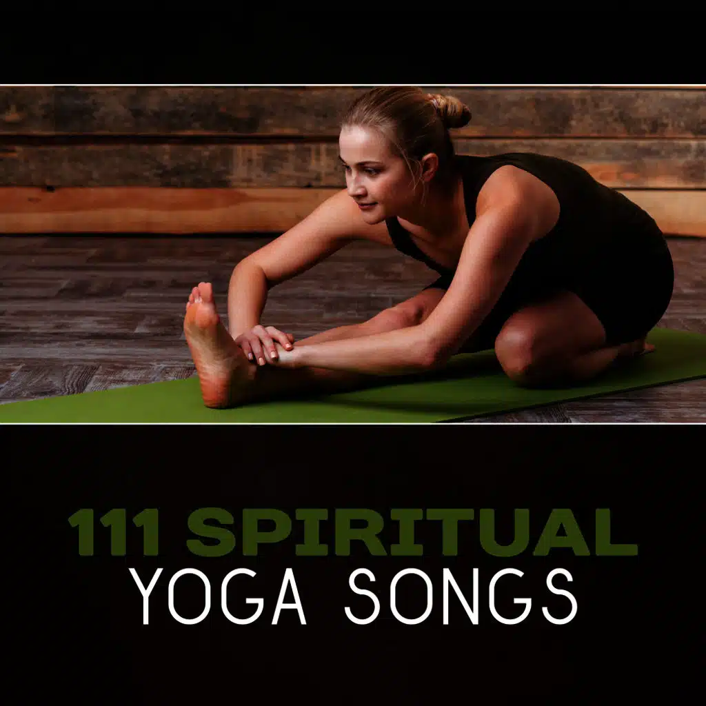 111 Spiritual Yoga Songs – Spirit of Meditation, Deep Mindfulness, Yoga Healing Energy, Meditation Therapy, Best New Age Music, Calm Background Music, Loving & Kindness