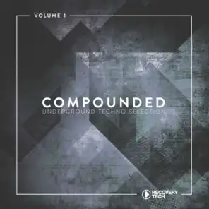 Compounded, Vol. 1 (Underground Techno Selection)
