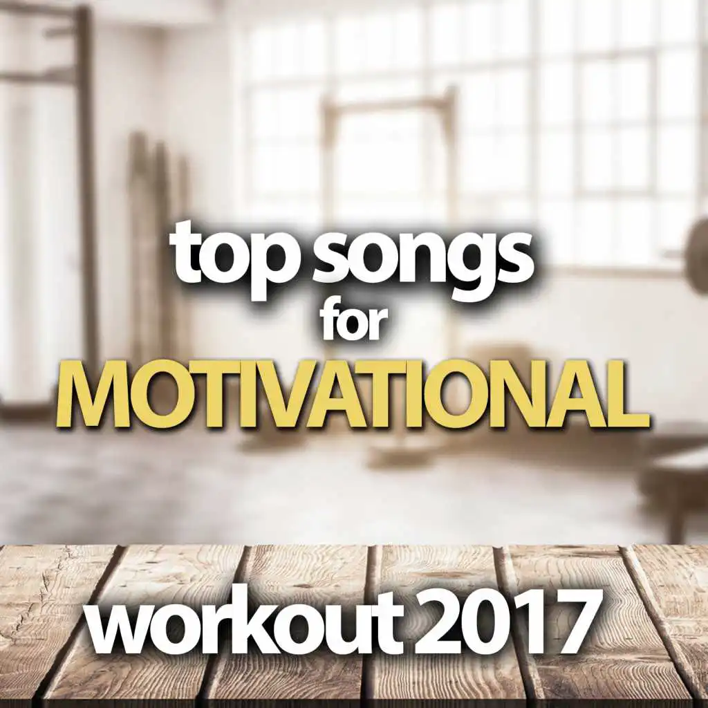 Top Songs For Motivational Workout 2017