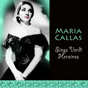 Maria Callas Sings Verdi Heroines