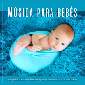 Música para bebés: Relajantes canciones infantiles de piano y canciones de cuna para bebés