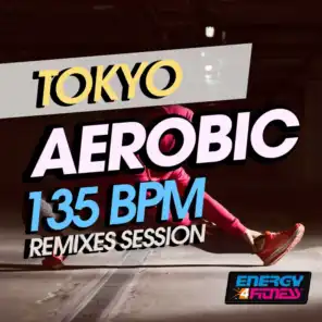 Tokyo Aerobic 135 BPM Remixes Session