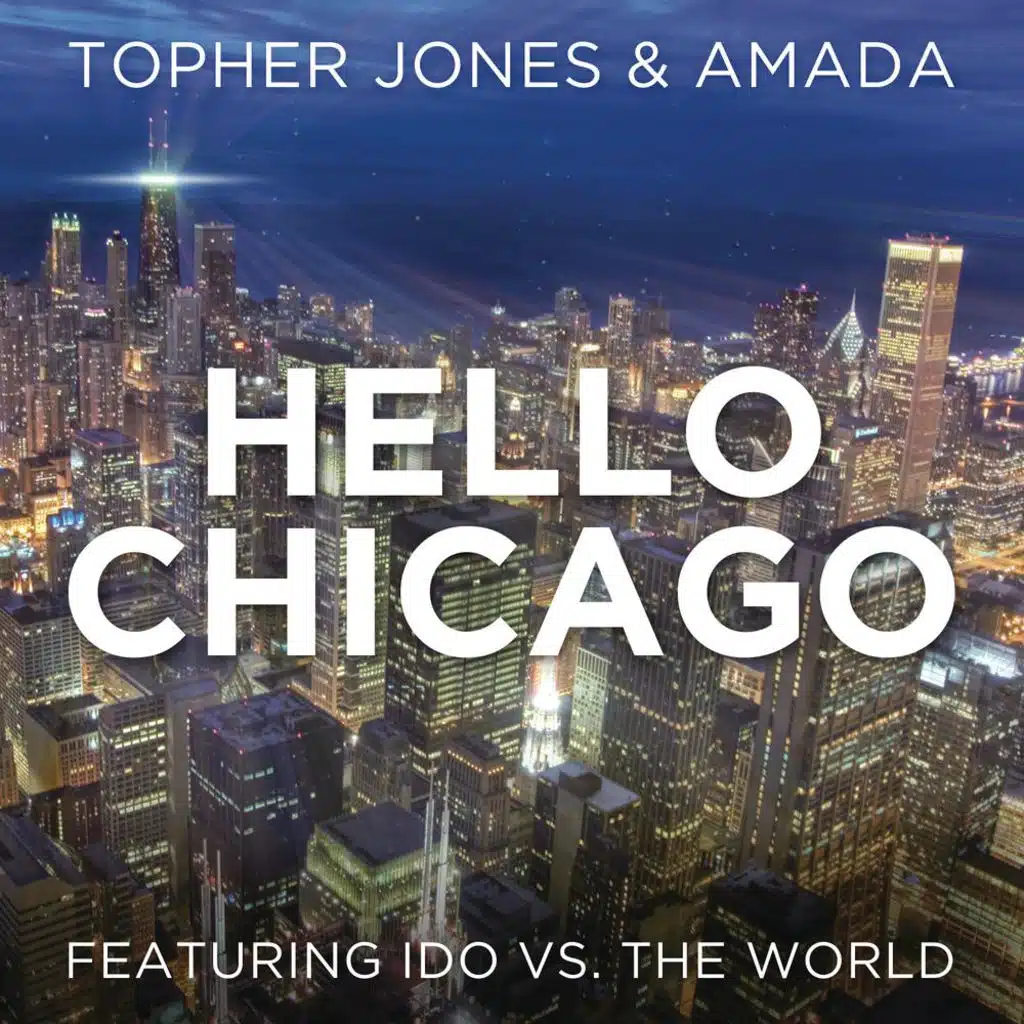 Hello Chicago (Radio Edit) [feat. Ido Vs. The World]