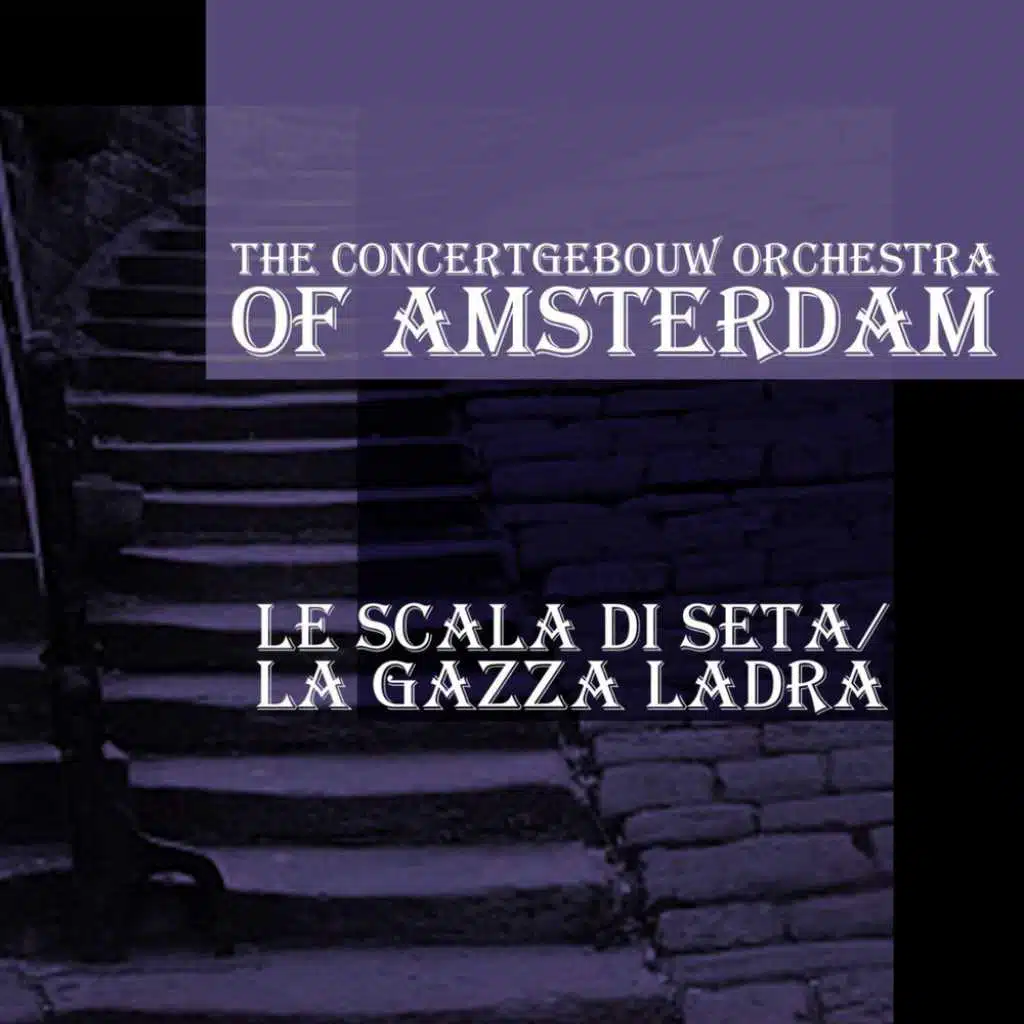 Rossini: La Scala di Seta Overture & La Gazza Ladra Overture