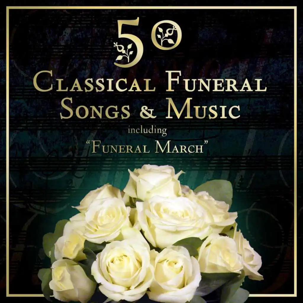 50 Classical Funeral Songs & Music Including "Funeral March"
