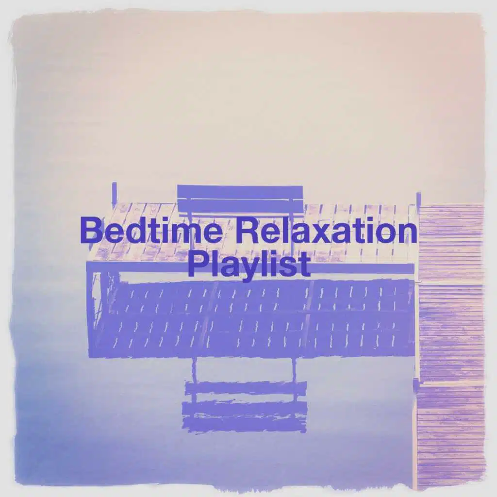 Bedtime Relaxation Playlist