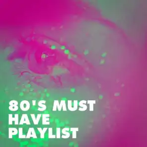 80's Must Have Playlist