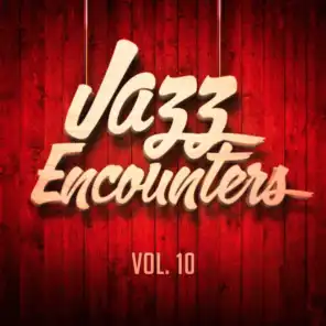 Jazz Encounters: The Finest Jazz You Might Have Never Heard, Vol. 10