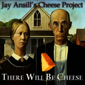 There Will Be Cheese