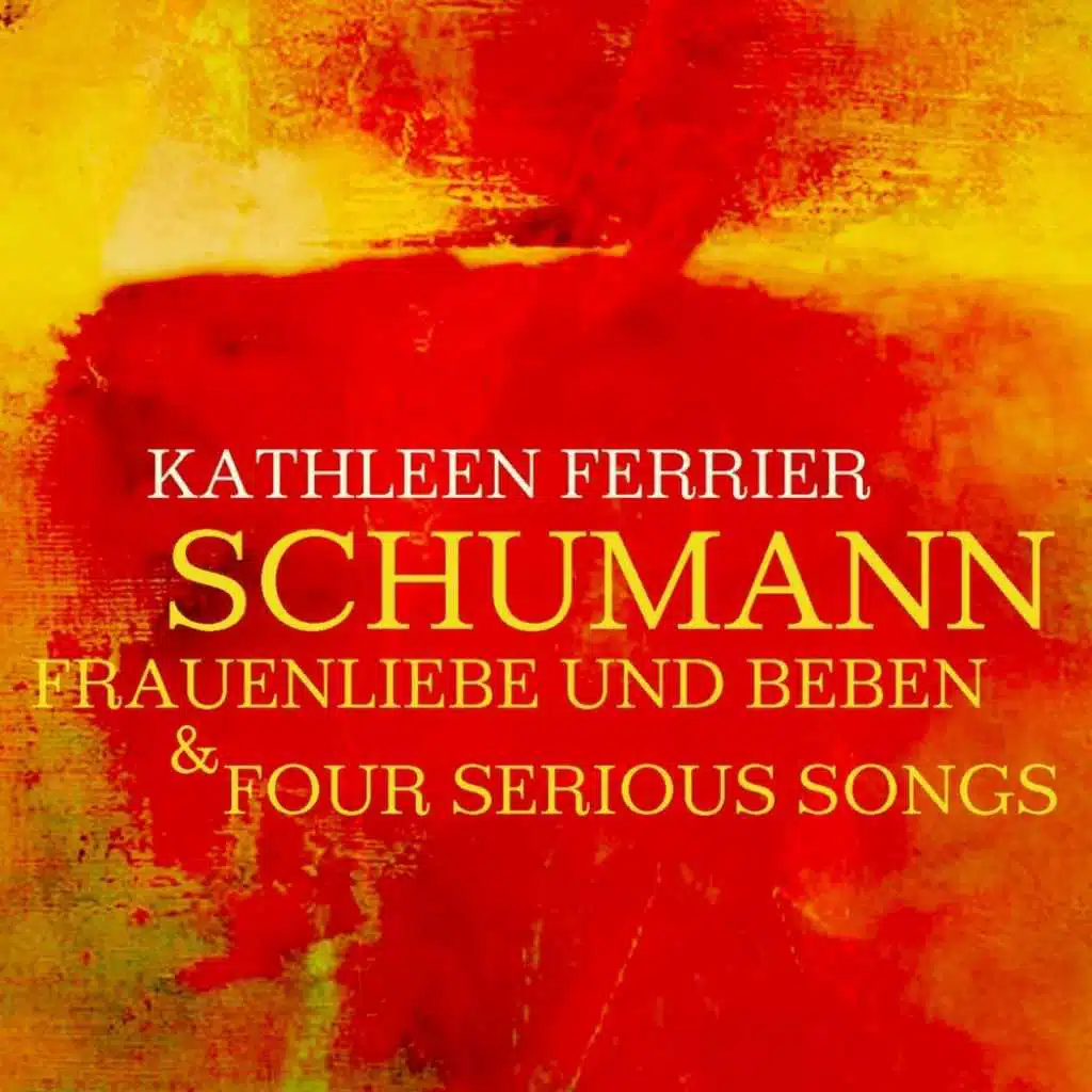 Schumann Frauenliebe Und Beben & Four Serious Songs