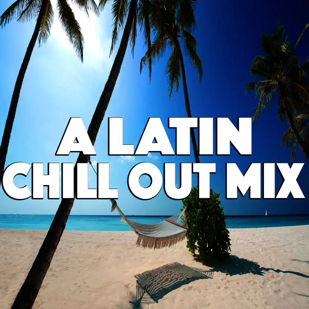 A Latin Chill Out Mix